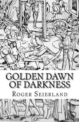 Golden Dawn of Darkness by Seierland, Roger Waldemar