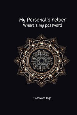 My Personal's Helper, Where's My Password: Password Log Password Reminder Collect Password Into the Same Book by Bora, Jo