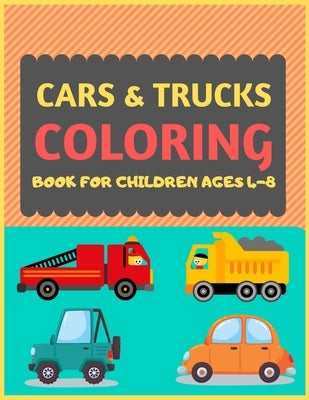 Cars & Trucks Coloring Book For Children Ages 4-8: Cool cars and vehicles trucks coloring book for kids & toddlers -trucks and cars for preschooler-co by Press, Dipas