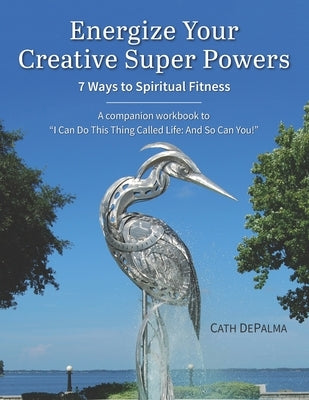 Energize Your Creative Super Powers: 7 Ways to Spiritual Fitness by Miller, Ruth L.