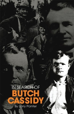 In Search of Butch Cassidy by Pointer, Larry
