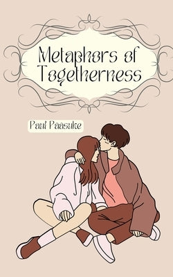 Metaphors of Togetherness by Pääsuke, Paul