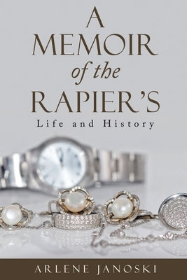A Memoir of the Rapier's by Janoski, Arlene