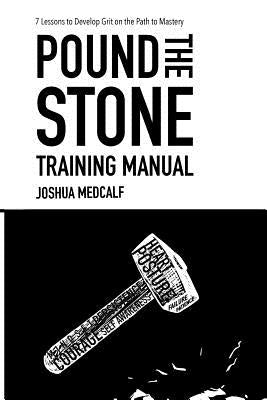 Pound The Stone Training Manual by Medcalf, Joshua