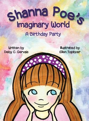 Shanna Poe's Imaginary World A Birthday Party by Gervais, Deby C.