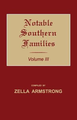 Notable Southern Families. Volume III by Armstrong, Zella