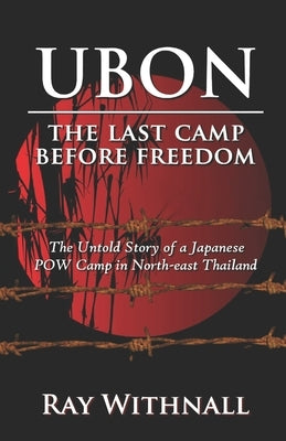 Ubon: The Last Camp Before Freedom by Withnall, Ray