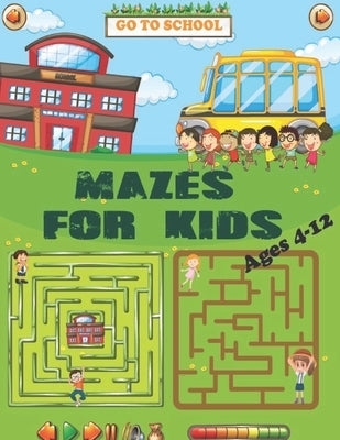Mazes For Kids Ages 4-12: Maze Activity Book for kids ages 4-6, 6-8 & 8-12 Activity Workbook for Games, Puzzles, Problem-Solving and more by Austin, Patrick