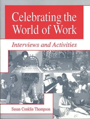 Celebrating the World of Work: Interviews and Activities by Thompson, Susan Conklin