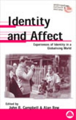 Identity and Affect: Experiences of Identity in a Globalising World by Campbell, John R.