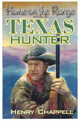 At Home on the Range with a Texas Hunter by Chappell, Henry