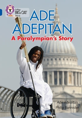 Ade Adepitan: A Paralympian's Story: Band 16/Sapphire by Adepitan, Ade