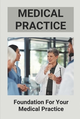 Medical Practice: Foundation For Your Medical Practice: Healthcare Marketing by Buhl, Adrian