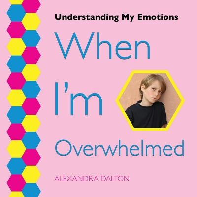 When I'm Overwhelmed by Dalton, Alexandra