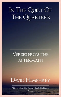 In The Quiet Of The Quarters Verses From The Aftermath by Humphrey, David