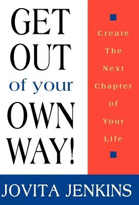 Get Out Of Your Own Way by Jenkins, Jovita