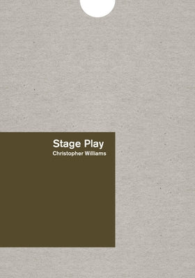 Christopher Williams: Stage Play by Williams, Christopher