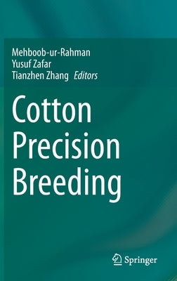 Cotton Precision Breeding by Rahman, Mehboob-Ur-