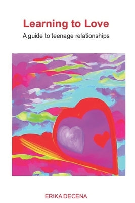 Learning to Love: A guide to teenage relationships by Marcano, Benito