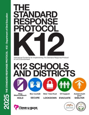 The Standard Response Protocol K-12 Operational Guidance - DODE: A General Guide from the Department of Diné Education by The I Love U Guys Foundation