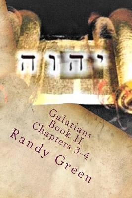 Galatians Book II: Chapters 3-4: Volume 14 of Heavenly Citizens in Earthly Shoes, An Exposition of the Scriptures for Disciples and Young Christians by Green, Randy