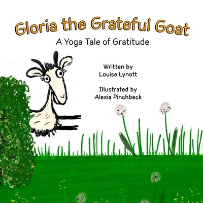 Gloria the Grateful Goat: A Yoga Tale of Gratitude by Lynott, Louise