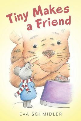 Tiny Makes a Friend by Schmidler, Eva