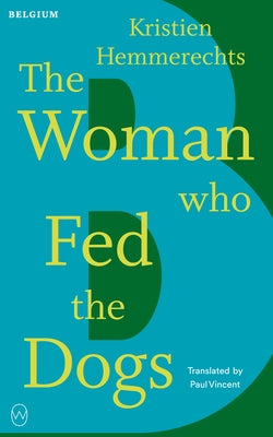 The Woman Who Fed the Dogs: Read the World: Belgium by Hemmerechts, Kristien