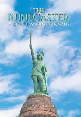 The Runecaster: A Tale of Ancient Germany by White, Thomas