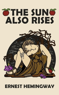 The Sun Also Rises by Hemingway, Ernest