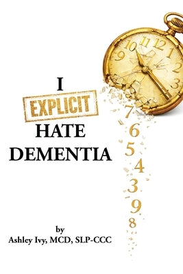 I F'n Hate Dementia by Ivy, Ashley