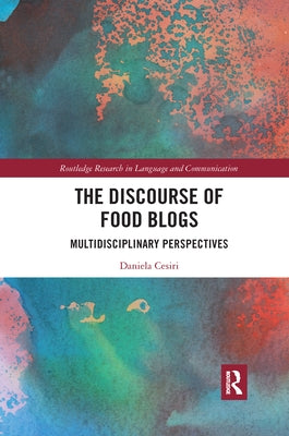 The Discourse of Food Blogs: Multidisciplinary Perspectives by Cesiri, Daniela