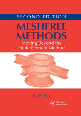 Meshfree Methods: Moving Beyond the Finite Element Method, Second Edition by Liu, G. R.