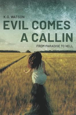Evil Comes a Callin by Watson, K. G.
