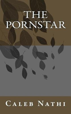 The Pornstar by Nathi, Caleb