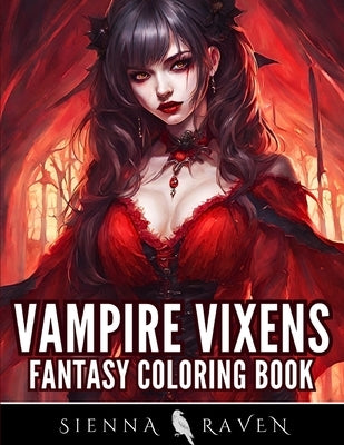 Vampire Vixens: Dark Fantasy Coloring Book for Adults by Raven, Sienna