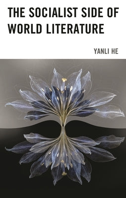 Socialist Side of World Literature by He, Yanli