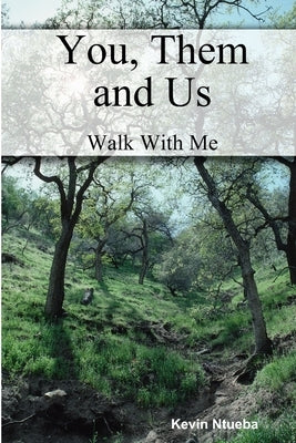 You, Them and Us: Walk With Me by Ntueba, Kevin