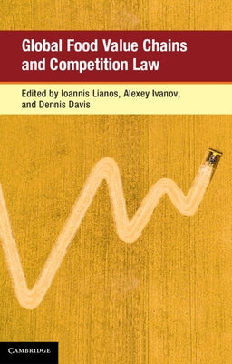 Global Food Value Chains and Competition Law by Lianos, Ioannis