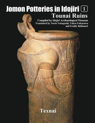 Jomon Potteries in Idojiri Vo.1: Tounai Ruins by Fukazawa, Takeo