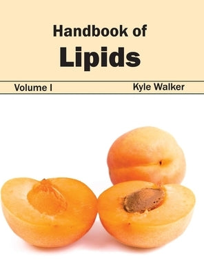 Handbook of Lipids: Volume I by Walker, Kyle