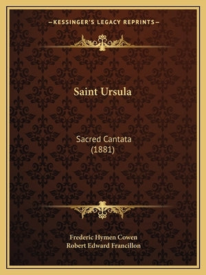 Saint Ursula: Sacred Cantata (1881) by Cowen, Frederic Hymen