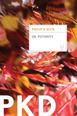 Dr. Futurity by Dick, Philip K.