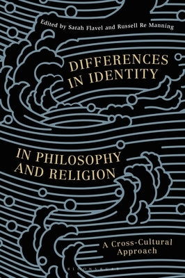 Differences in Identity in Philosophy and Religion: A Cross-Cultural Approach by Azadpour, Lydia