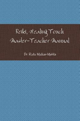 Reiki Master-Teacher Manual by Mulkar-Mehta, Rutu