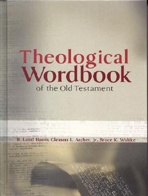 Theological Wordbook of the Old Testament by Harris, R. Laird