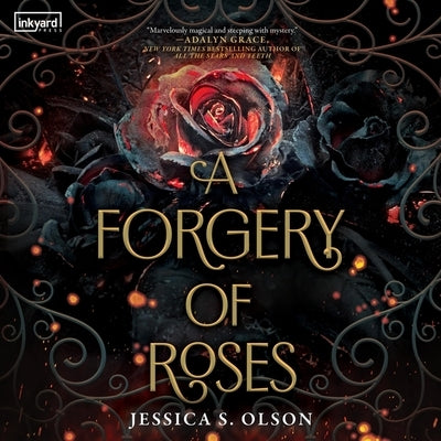 A Forgery of Roses by Olson, Jessica S.