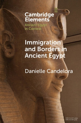 Immigration and Borders in Ancient Egypt by Candelora, Danielle
