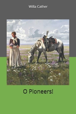 O Pioneers! by Cather, Willa