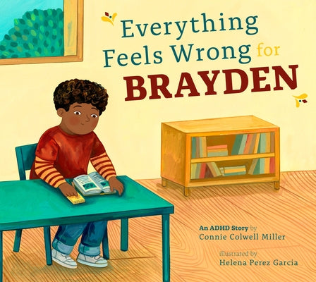 Everything Feels Wrong for Brayden: An ADHD Story by Miller, Connie Colwell